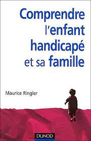 Comprendre l’enfant handicapé et sa famille 