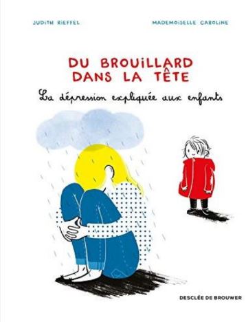 Du brouillard dans la tête La dépression expliquée aux enfants