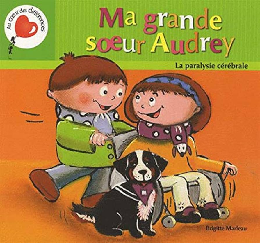 Ma grande sœur Audrey La paralysie cérébrale 