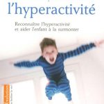Réponses à vos questions sur l’hyperactivité 